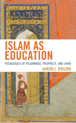 Islam as Education: Pedagogies of Pilgrimage,