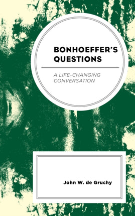 Bonhoeffer's Questions: A Life-Changing
