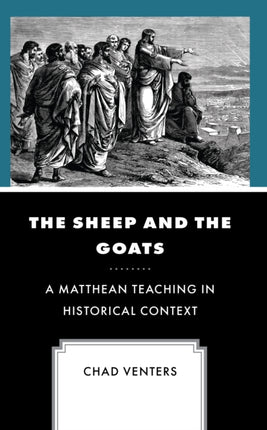 The Sheep and the Goats: A Matthean Teaching in