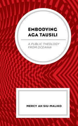 Embodying Aga Tausili: A Public Theology from