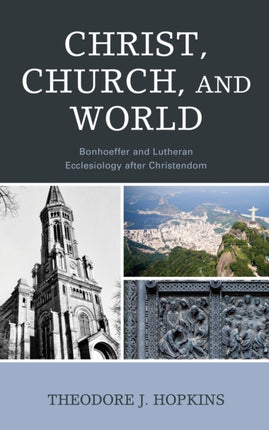 Christ, Church, and World: Bonhoeffer and