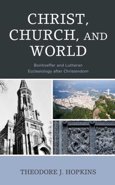 Christ, Church, and World: Bonhoeffer and