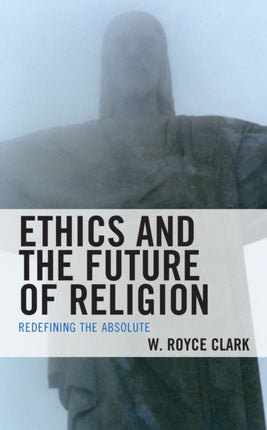 Ethics and the Future of Religion: Redefining the