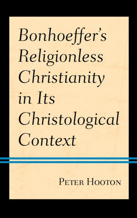 Bonhoeffer’s Religionless Christianity in Its