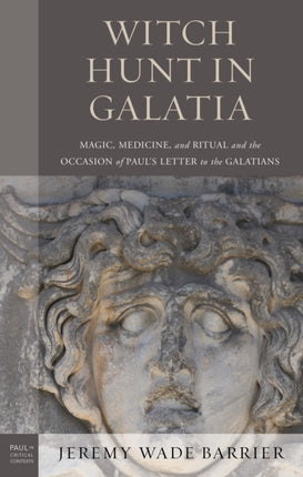 Witch Hunt in Galatia: Magic, Medicine, and