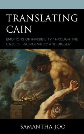 Translating Cain: Emotions of Invisibility