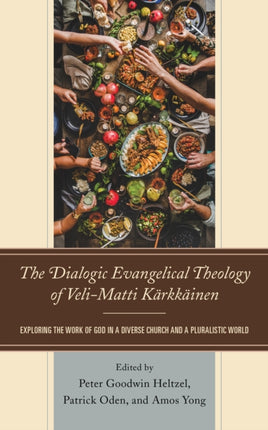 The Dialogic Evangelical Theology of Veli-Matti