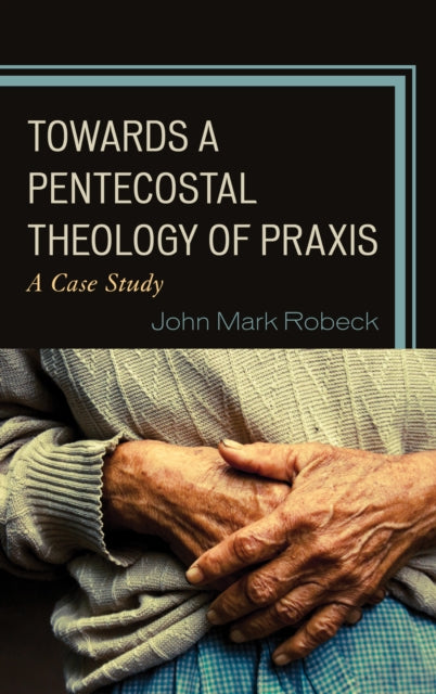 Towards A Pentecostal Theology of Praxis: A Case