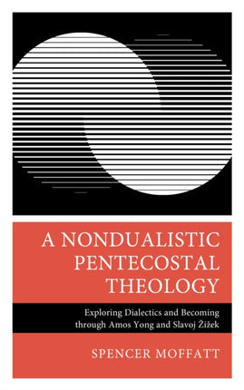 A Nondualistic Pentecostal Theology