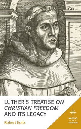 Luther's Treatise On Christian Freedom and Its