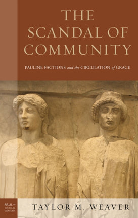 The Scandal of Community: Pauline Factions and
