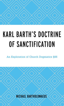Karl Barth’s Doctrine of Sanctification: An