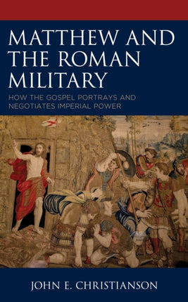 Matthew and the Roman Military: How the Gospel