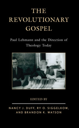 The Revolutionary Gospel: Paul Lehmann and the