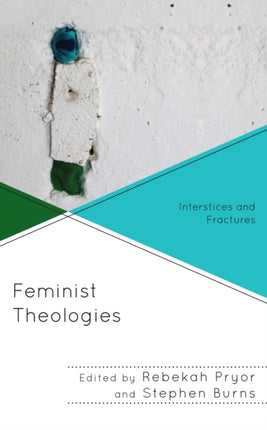 Feminist Theologies: Interstices and Fractures