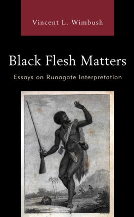 Black Flesh Matters: Essays on Runagate