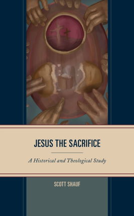 Jesus the Sacrifice: A Historical and Theological