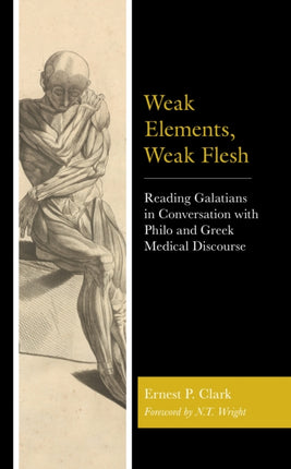 Weak Elements, Weak Flesh: Reading Galatians in
