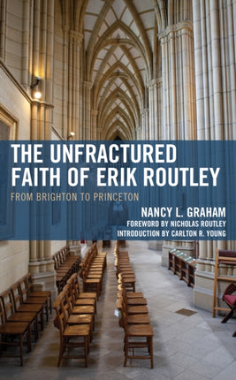 The Unfractured Faith of Erik Routley: From
