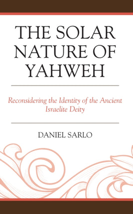 The Solar Nature of Yahweh: Reconsidering the
