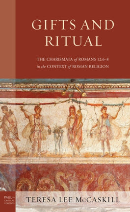 Gifts and Ritual: The Charismata of Romans 12: