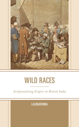 Wild Races: Scripturalizing Empire in British