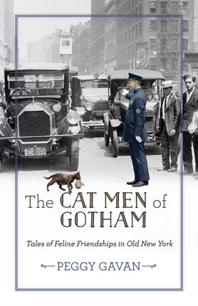 The Cat Men of Gotham: Tales of Feline Friendships in Old New York