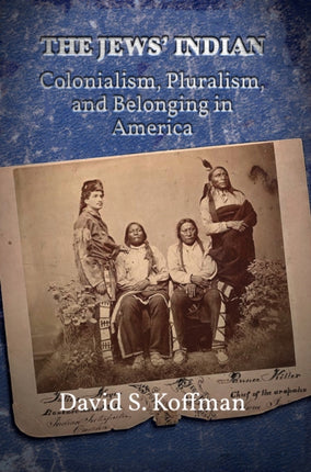 The Jews’ Indian: Colonialism, Pluralism, and