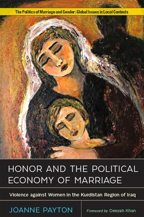 Honor and the Political Economy of Marriage: Violence against Women in the Kurdistan Region of Iraq