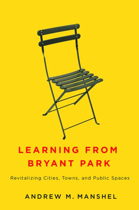 Learning from Bryant Park: Revitalizing Cities,