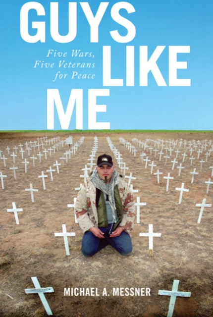 Guys Like Me: Five Wars, Five Veterans for Peace