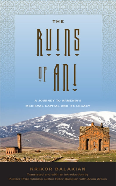 The Ruins of Ani: A Journey to Armenia's Medieval