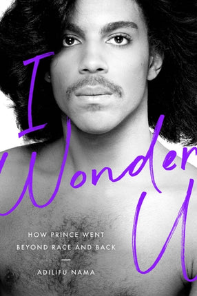 I Wonder U: How Prince Went beyond Race and Back