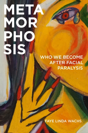 Metamorphosis: Who We Become after Facial Paralysis