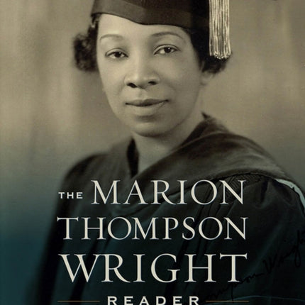 The Marion Thompson Wright Reader: Edited and with a Biographical Introduction by Graham Russell Gao Hodges