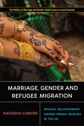 Marriage, Gender and Refugee Migration: Spousal Relationships among Somali Muslims in the United Kingdom