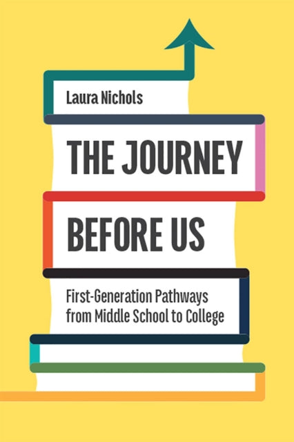 The Journey Before Us: First-Generation Pathways from Middle School to College