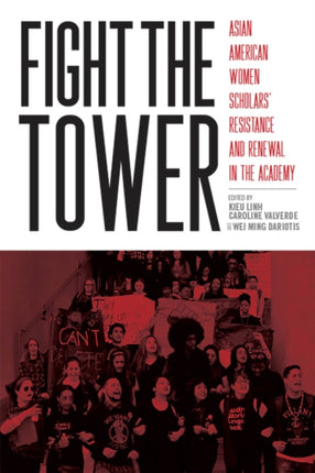 Fight the Tower: Asian American Women Scholars’ Resistance and Renewal in the Academy