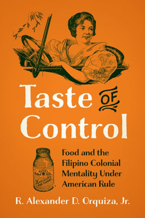 Taste of Control: Food and the Filipino Colonial Mentality under American Rule