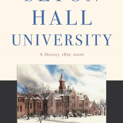 Seton Hall University: A History, 1856–2006