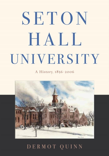Seton Hall University: A History, 1856–2006