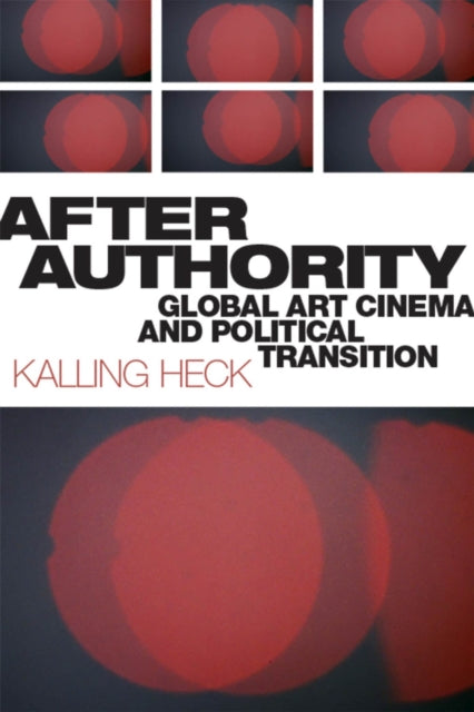 After Authority: Global Art Cinema and Political Transition