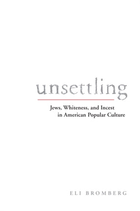 Unsettling: Jews, Whiteness, and Incest in American Popular Culture