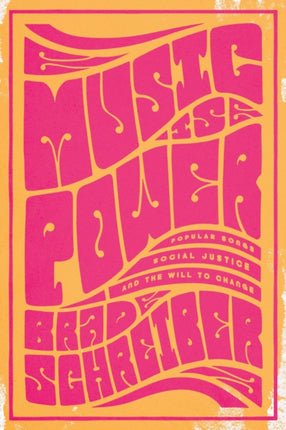 Music Is Power: Popular Songs, Social Justice, and the Will to Change