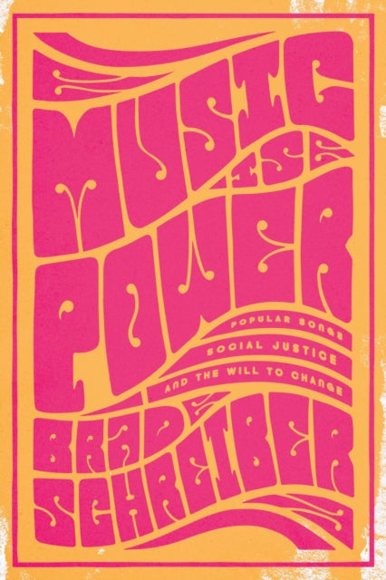 Music Is Power: Popular Songs, Social Justice, and the Will to Change