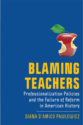 Blaming Teachers: Professionalization Policies