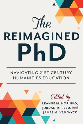 The Reimagined PhD: Navigating 21st Century Humanities Education