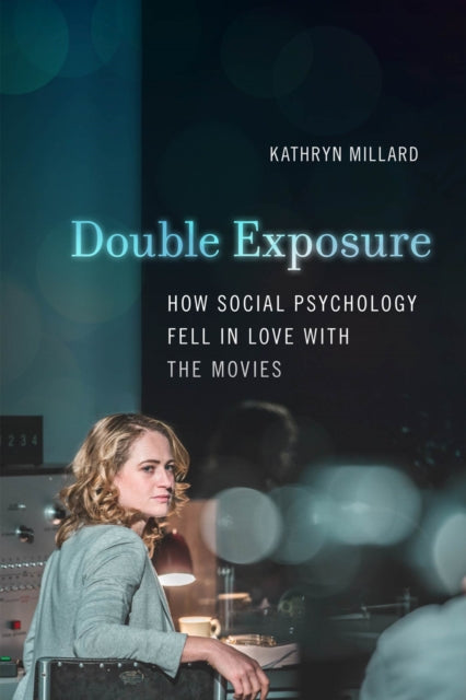 Double Exposure: How Social Psychology Fell in Love with the Movies