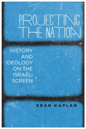 Projecting the Nation: History and Ideology on