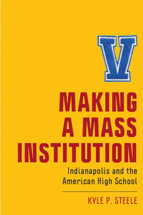 Making a Mass Institution: Indianapolis and the